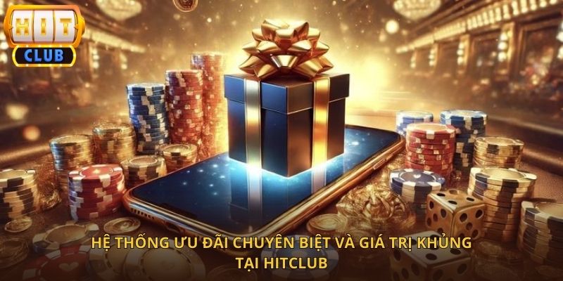 Ưu Đãi HitClub 2026 – Cơ Hội Nhận Thưởng Lớn Cho Người Chơi